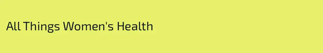 All Things Women's Health